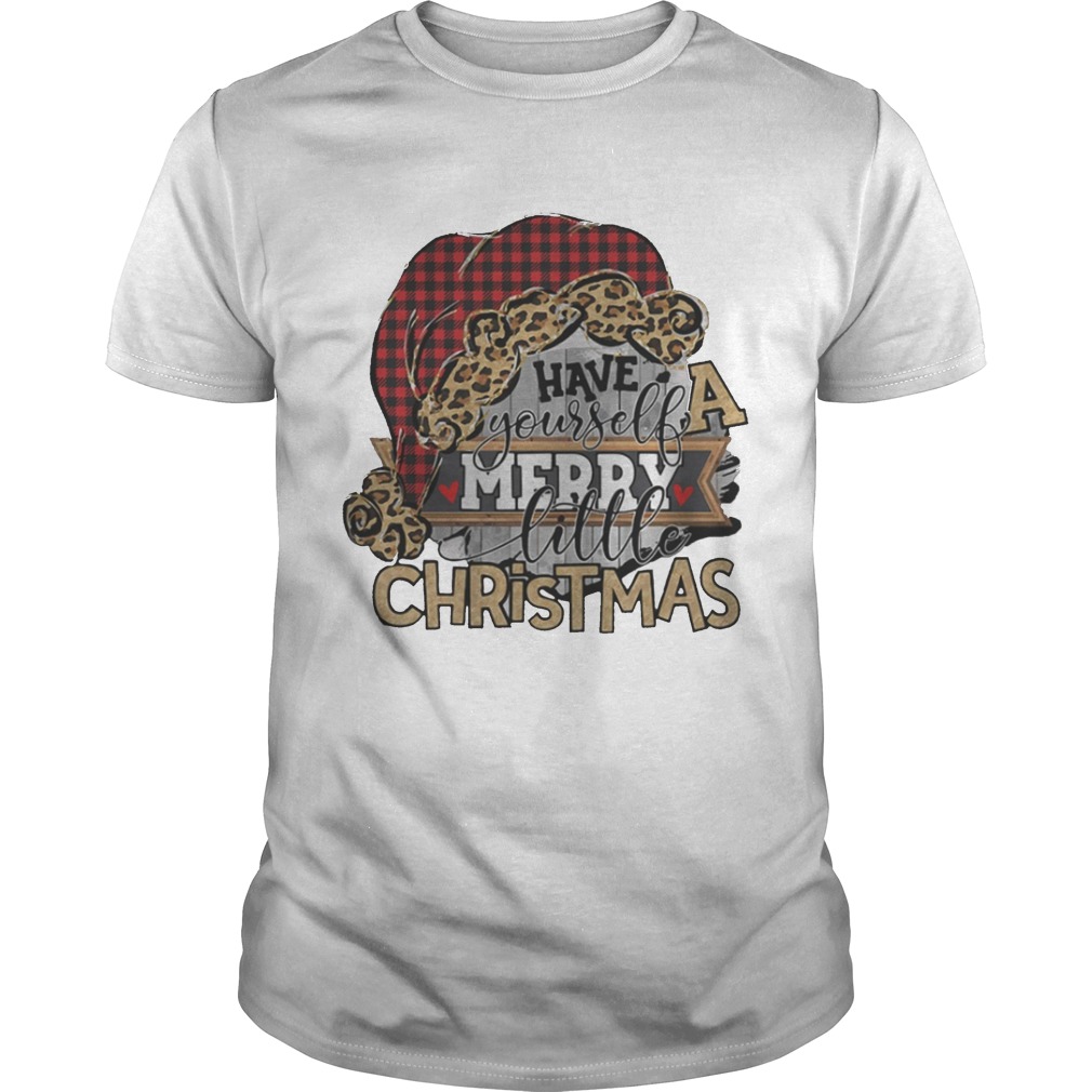 Have yourself a merry little christmas Tshirt