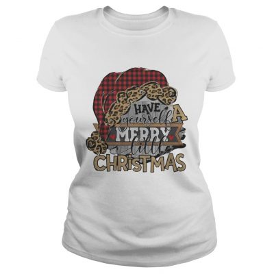 Have yourself a merry little christmas Ladies Tee