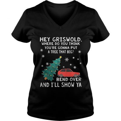 Hey Griswold where do you think you’re gonna put a tree that big Bend over and I’ll show Ya VNeck