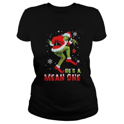 He’s A Mean One The Grinch Christmas Ladies Tee