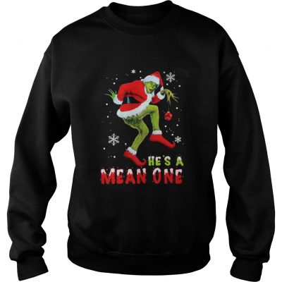 He’s A Mean One The Grinch Christmas Sweatshirt