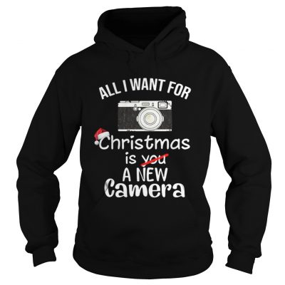 Hoodie All I Want For Christmas Is A New Camera Shirt