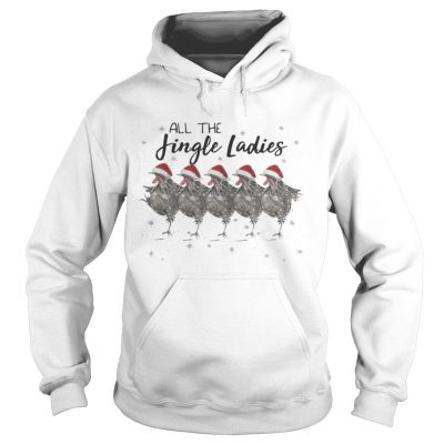 Hoodie All the Jingle Ladies Chicken Lady shirt