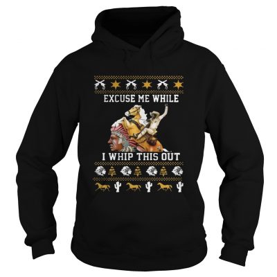 Hoodie Blazing Saddles Excuse Me While I Whip This Out Christmas shirt