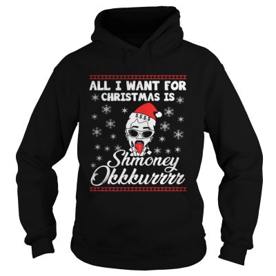 Hoodie Cardi B All I want for Christmas Shmoney okkkurrrr shirt