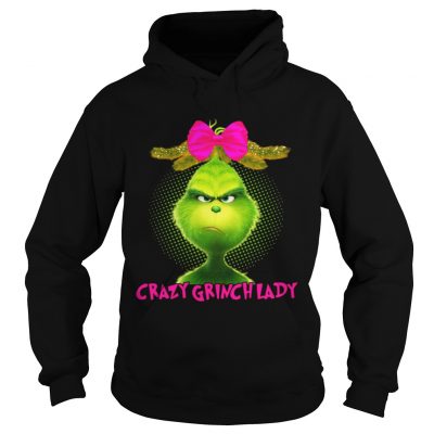 Hoodie Crazy Grinch lady shirt