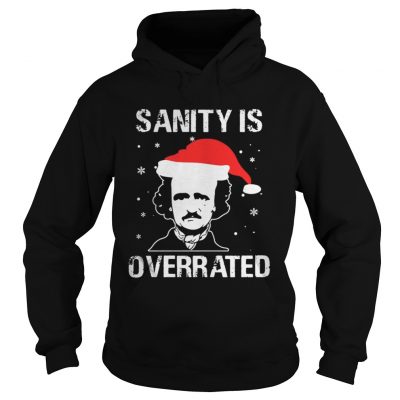 Hoodie Edgar Allan Poe Sanity is overrated Christmas shirt