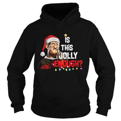 Hoodie Freddy Krueger is this Jolly enough Christmas shirt