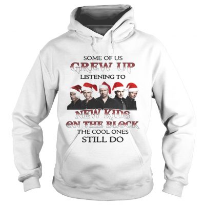 Hoodie Some Of Us Listen To New Kids On The Block The Cool Ones Still Do Shirt