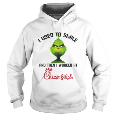 Hoodie The Grinch I used to smile and then I worked at Chick-fil-A shirt