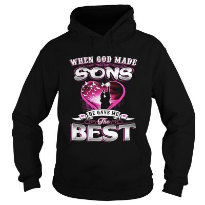 Hoodie When God made sons he gave me the best shirt