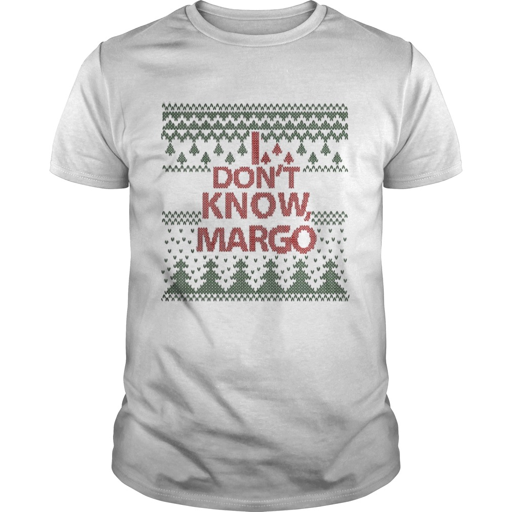 I Don’t Know Margo Christmas Shirt