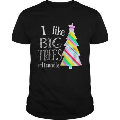 I Like big trees and I cannot lie Guys