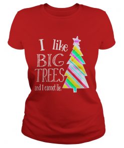 I Like big trees and I cannot lie Ladies Tee