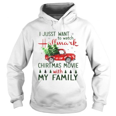 I just want to watch Hallmark Christmas Movies with family tree truck Hoodie