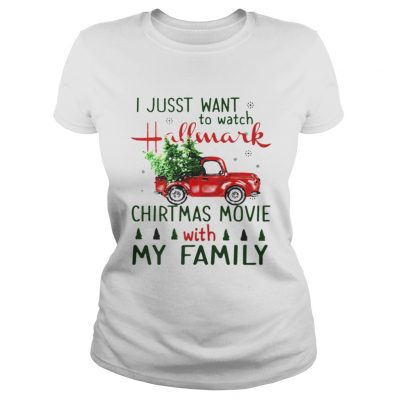 I just want to watch Hallmark Christmas Movies with family tree truck Ladies Tee