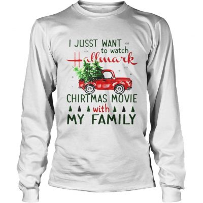 I just want to watch Hallmark Christmas Movies with family tree truck Longsleeve Tee