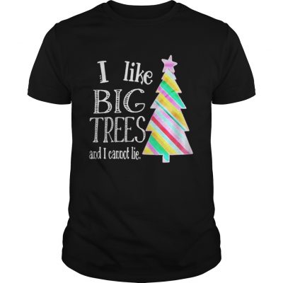 I like big trees and I cannot lie Christmas tree Guys