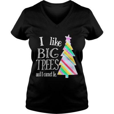 I like big trees and I cannot lie Christmas tree VNeck