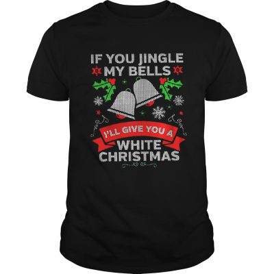 If You Jingle My Bells I’ll Give You A White Christmas Guys