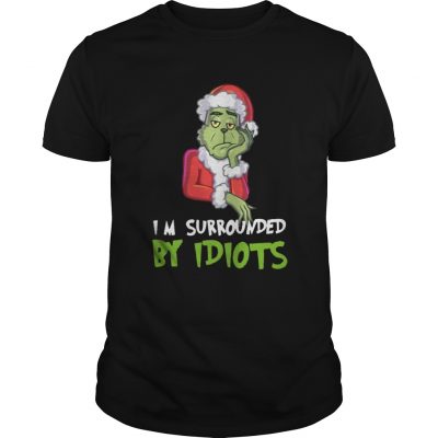 Im Surrounded By Idiots Grinch Christmas Guys