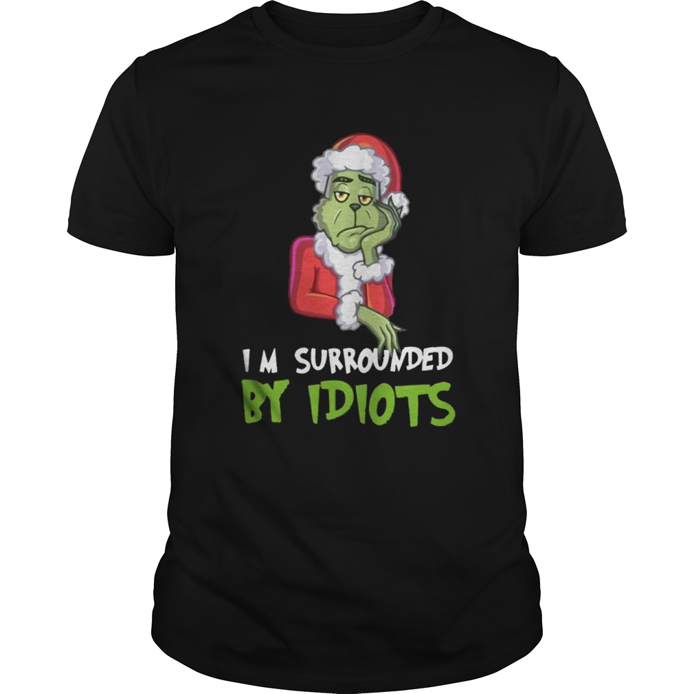 I’m Surrounded By Idiots Grinch Christmas Shirt