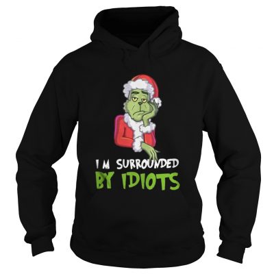 Im Surrounded By Idiots Grinch Christmas Hoodie