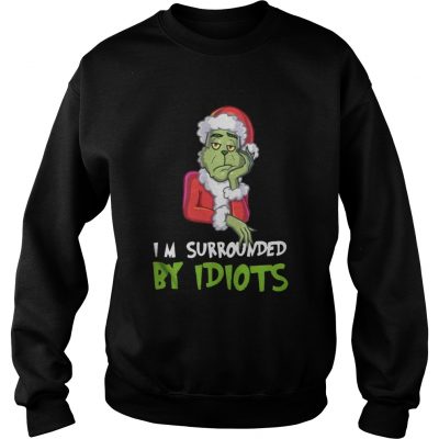 Im Surrounded By Idiots Grinch Christmas Sweatshirt