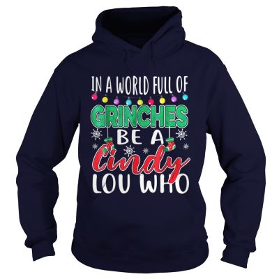 In A World Full Of Grinches Be A Cindy Lou Who Christmas Hoodie