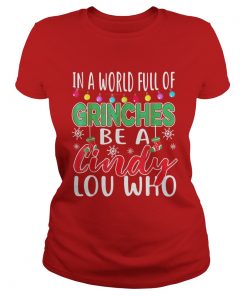 In A World Full Of Grinches Be A Cindy Lou Who Christmas Ladies Tee