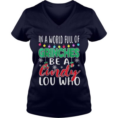 In A World Full Of Grinches Be A Cindy Lou Who Christmas Ladies VNeck