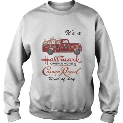 Its a Hallmark Christmas movies and Crown Royal kind of day Sweatshirt