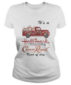 Its a Hallmark Christmas movies and Crown Royal kind of day shirt Ladies Tee