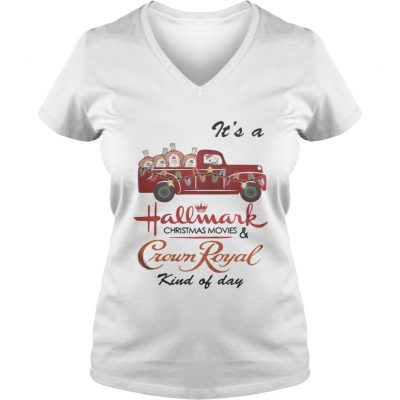 Its a Hallmark Christmas movies and Crown Royal kind of day shirt VNeck