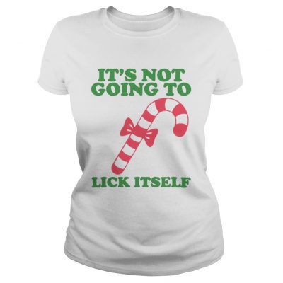 Its not going to Lick itself Ladies Tee