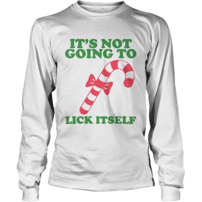 Its not going to Lick itself Longsleeve Tee