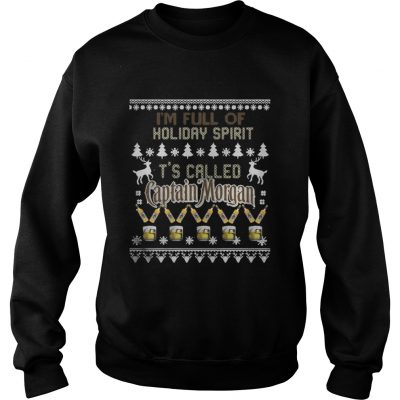 I’m full of holiday spirit It’s called Captain Morgan Christmas ugly Sweatshirt