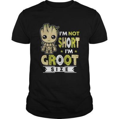 I’m not short I’m groot size Guys