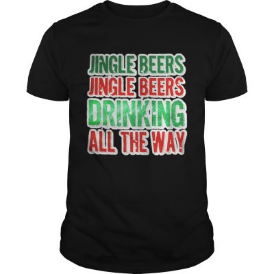 Jingle beers jingle beers drinking all the way Christmas shirt Guys