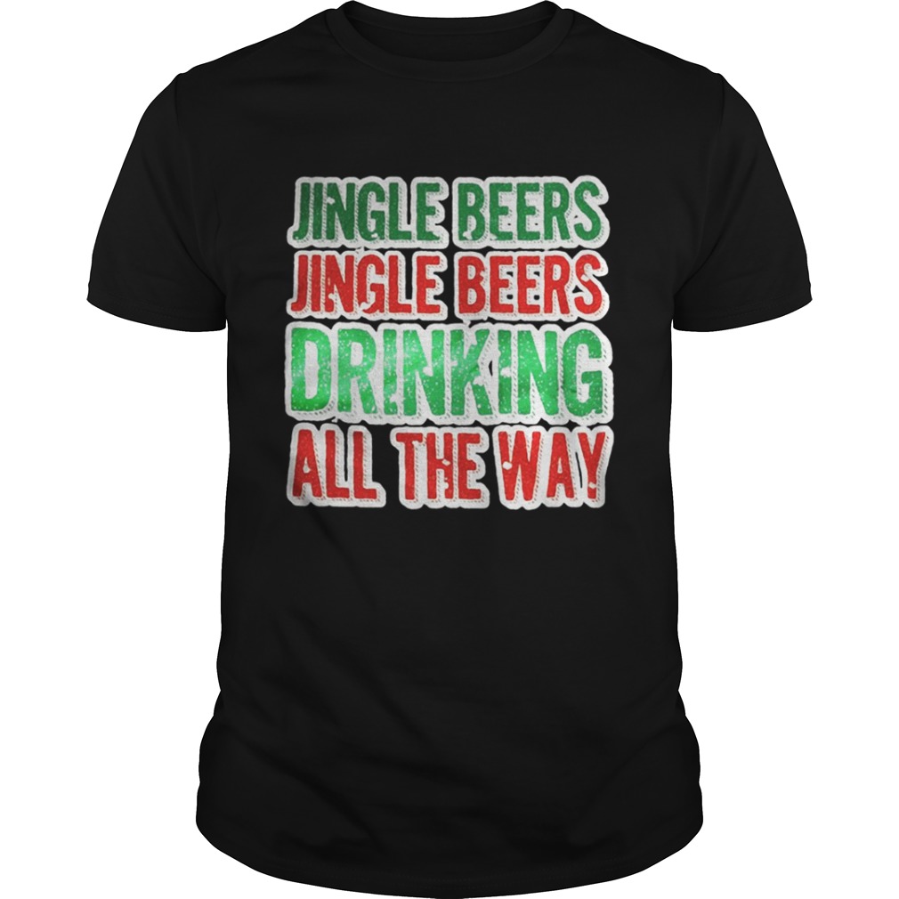 Jingle beers jingle beers drinking all the way Christmas shirt