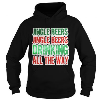 Jingle beers jingle beers drinking all the way Christmas shirt Hoodie