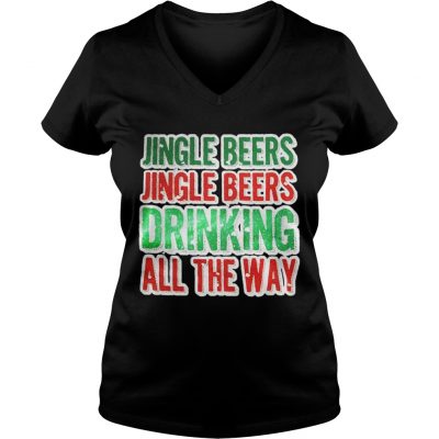 Jingle beers jingle beers drinking all the way Christmas shirt VNeck