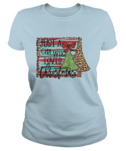 Just A Girl Who Loves Christmas Ladies Tee