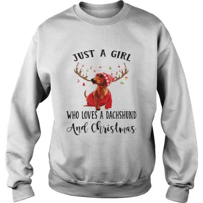 Just a girl who loves a Dachshund and Christmas Sweatshirt