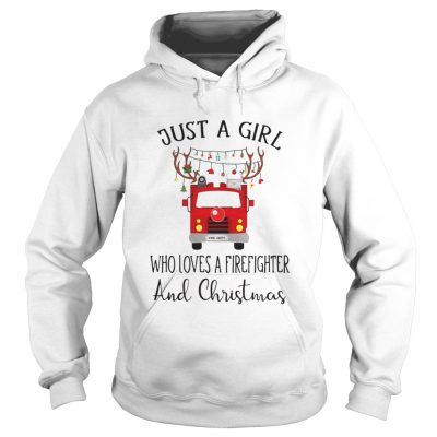 Just a girl who loves a firefighter and Christmas Hoodie