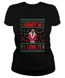 Kanye west You are Santa’s favorite Ho I love it Ladies Tee