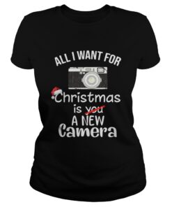 Ladies Tee All I Want For Christmas Is A New Camera Shirt