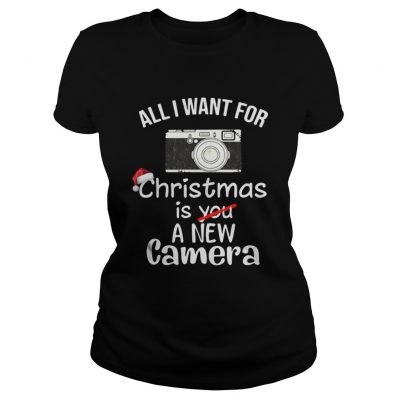 Ladies Tee All I Want For Christmas Is A New Camera Shirt