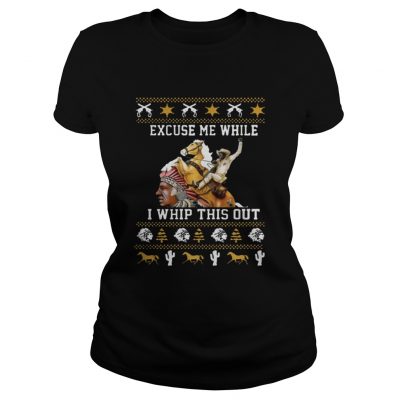 Ladies Tee Blazing Saddles Excuse Me While I Whip This Out Christmas shirt