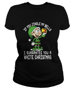 Ladies Tee ELF If you jingle my bells I’ll give you a white christmas shirt